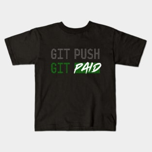 Git Push Git Paid Kids T-Shirt